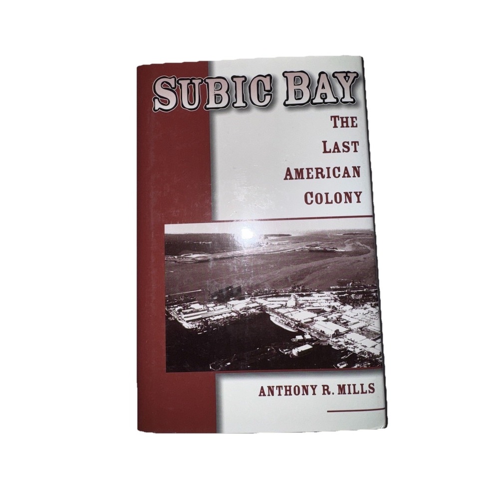 Subic Bay The Last American Colony Anthony R Mills Hardcover History Book